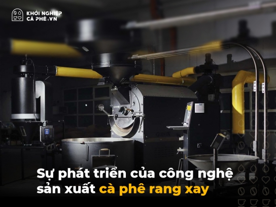Sự phát triển của công nghệ sản xuất cà phê rang xay