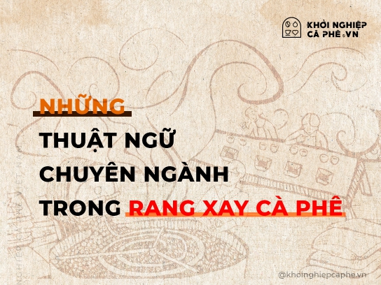 Những thuật ngữ chuyên ngành trong rang xay cà phê